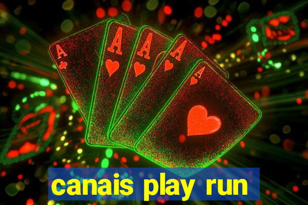 canais play run